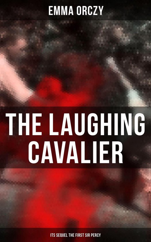 THE LAUGHING CAVALIER (& Its Sequel The First Sir Percy) - cover