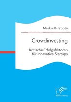 Crowdinvesting: Kritische Erfolgsfaktoren für innovative Startups