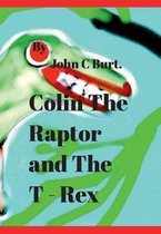 Colin The Raptor and The T - Rex.