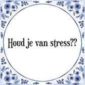 Tegeltje met Spreuk (Tegeltjeswijsheid): Houd je van stress?? + Kado verpakking & Plakhanger