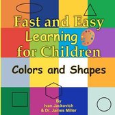 Fast and Easy Learning for Children - Colors and Shapes