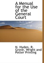 A Menual for the Use of the General Court