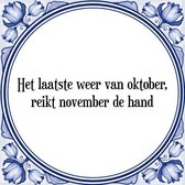 Tegeltje met Spreuk (Tegeltjeswijsheid): Het laatste weer van oktober, reikt november de hand + Kado verpakking & Plakhanger