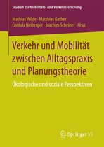 Studien zur Mobilitäts- und Verkehrsforschung - Verkehr und Mobilität zwischen Alltagspraxis und Planungstheorie