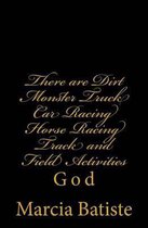 There Are Dirt Monster Truck Car Racing Horse Racing Track and Field Activities