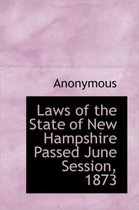 Laws of the State of New Hampshire Passed June Session, 1873