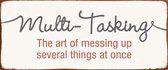 Tekstbord: Multi-Tasking - The art of messing up several things at once