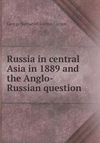 Russia in central Asia in 1889 and the Anglo-Russian question