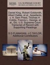 Daniel King, Robert Goldsmith, Albert Dallas, et al., Appellants, V. H. Sam Priest, Thomas H. Cobbs, Francis L. George, et al., Etc. U.S. Supreme Court Transcript of Record with Supporting Pl