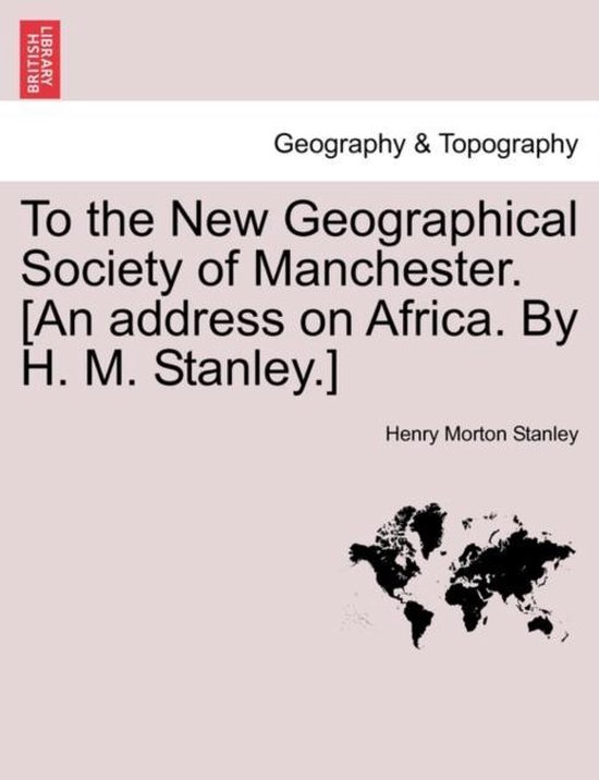To the New Geographical Society of Manchester. [an Address o ... - cover