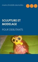 Sculpture et modelage pour d�butant