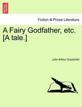A Fairy Godfather, Etc. [A Tale.]