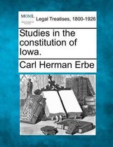 Studies in the Constitution of Iowa.