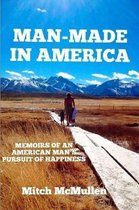 Man-Made in America Memoirs of an American Man's Pursuit of Happiness