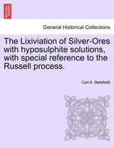 The Lixiviation of Silver-Ores with Hyposulphite Solutions, with Special Reference to the Russell Process.