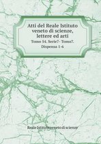 Atti del Reale Istituto veneto di scienze, lettere ed arti Tomo 54. Serie7- Tomo7. Dispensa 1-6