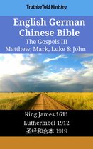 Parallel Bible Halseth English 1740 - English German Chinese Bible - The Gospels III - Matthew, Mark, Luke & John