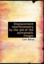 Displacement Interferometry by the Aid of the Achromatic Fringes