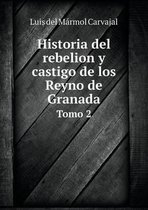 Historia del rebelion y castigo de los Reyno de Granada Tomo 2