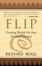 Flip, Creating Wealth on Your Spiritual Journey