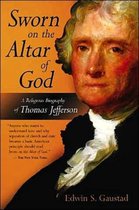 Sworn on the Altar of God A Religious Biography of Thomas Jefferson Library of Religious Biography Series