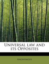 Universal Law and Its Opposites