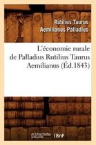 Savoirs Et Traditions- L'�conomie Rurale de Palladius Rutilius Taurus Aemilianus (�d.1843)