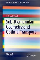 SpringerBriefs in Mathematics - Sub-Riemannian Geometry and Optimal Transport
