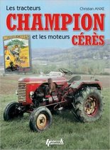 Les Tracteurs Champion Et Les Moteurs Ceres