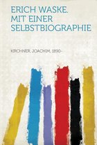 Erich Waske. Mit Einer Selbstbiographie