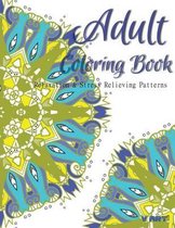 Adult Coloring Book: Coloring Books For Adults: Relaxation & Stress Relieving Patterns