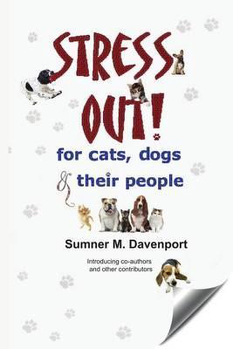 Stress Out for Cats, Dogs & Their People - Sumner M Davenport