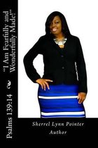 I Am Fearfully and Wonderfully Made!