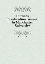 Outlines of education courses in Manchester University