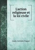 L'action religieuse et la loi civile