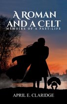 A Roman and a Celt-Memoirs of a Past-Life