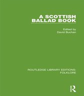 Routledge Library Editions: Folklore - A Scottish Ballad Book (RLE Folklore)