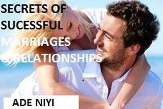 THE SECRETS OF SUCCESSFUL RELATIONSHIPS AND MARRIAGE - cover