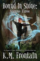 The Soulstone Chronicles - Bound in Stone: Volume Three
