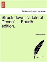 Struck Down, A Tale of Devon ... Fourth Edition.