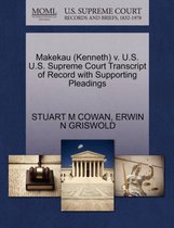 Makekau (Kenneth) V. U.S. U.S. Supreme Court Transcript of Record with Supporting Pleadings
