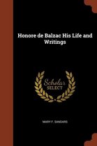 Honore de Balzac His Life and Writings