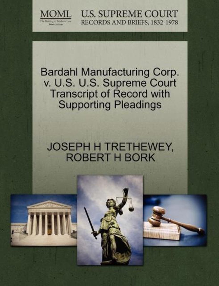 Bardahl Manufacturing Corp. V. U.S. U.S. Supreme Court Transcript of Record with Supporting Pleadings - Joseph H Trethewey