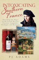 Pj Adams Intoxicating Travel- Intoxicating Southern France