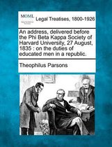 An Address, Delivered Before the Phi Beta Kappa Society of Harvard University, 27 August, 1835