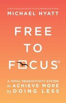 Free to Focus A Total Productivity System to Achieve More by Doing Less