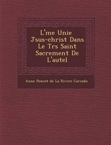 L' Me Unie J Sus-Christ Dans Le Tr S Saint Sacrement de L'Autel