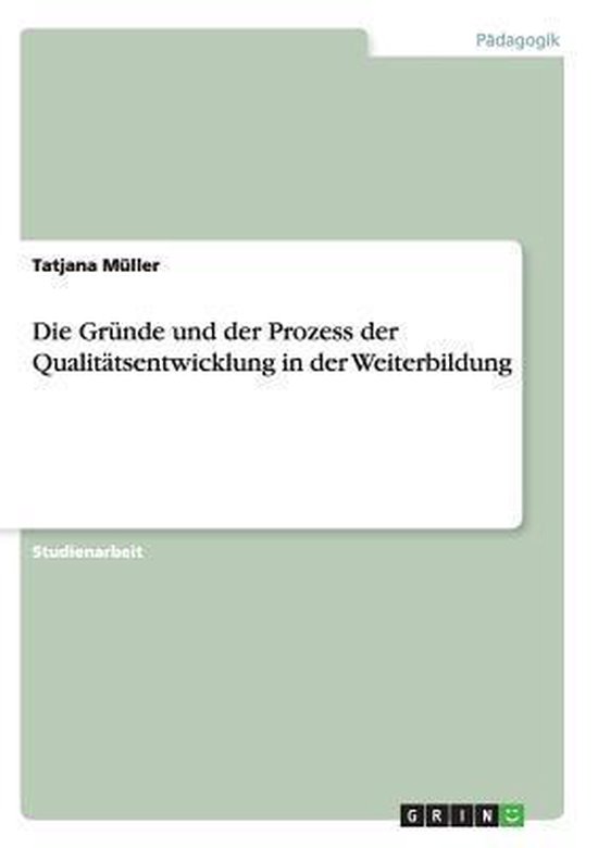 Die Grunde und der Prozess der Qualitatsentwicklung in der W ... - cover