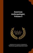 American Anthropologist, Volume 5