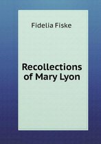 Recollections of Mary Lyon